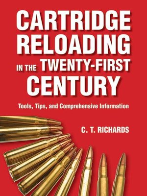 cover image of Cartridge Reloading in the Twenty-First Century: Tools, Tips, and Comprehensive Information